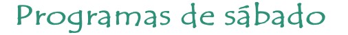 Programas de sábado Programas de sabado