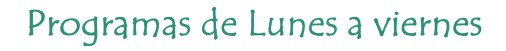programas de lunes a viernes programas de lunes a viernes